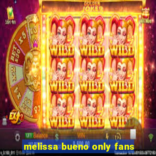 melissa bueno only fans